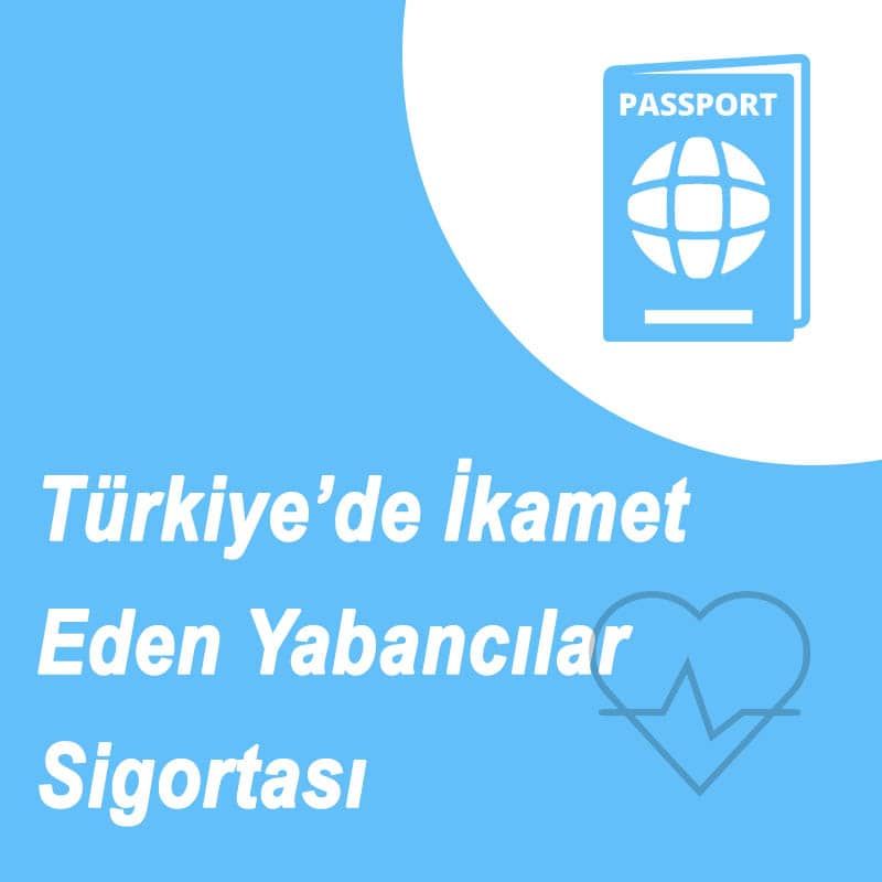 Akaltın Sigorta Türkiyede İkame Eden Yabancılar için Sigorta